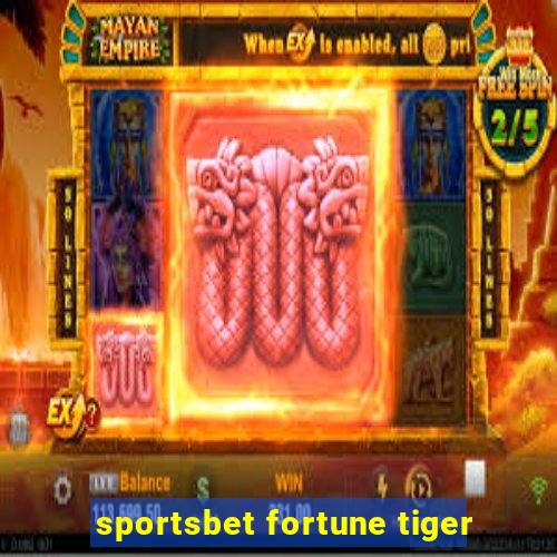 sportsbet fortune tiger